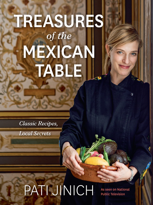 Title details for Pati Jinich Treasures of the Mexican Table by Pati Jinich - Wait list
